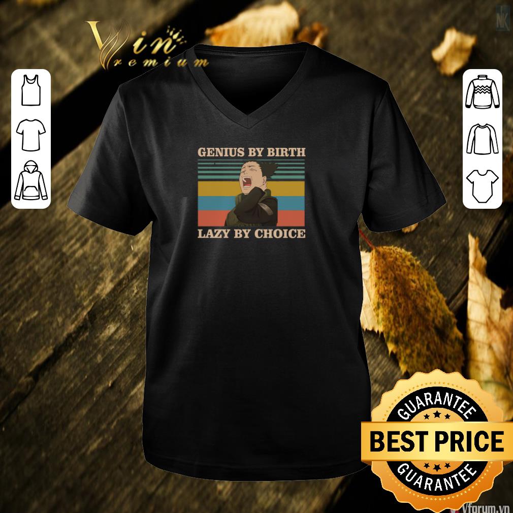 Pretty Nara Shikamaru Genius by birth lazy by choice vintage shirt 5 Pretty Nara Shikamaru Genius by birth lazy by choice vintage shirt