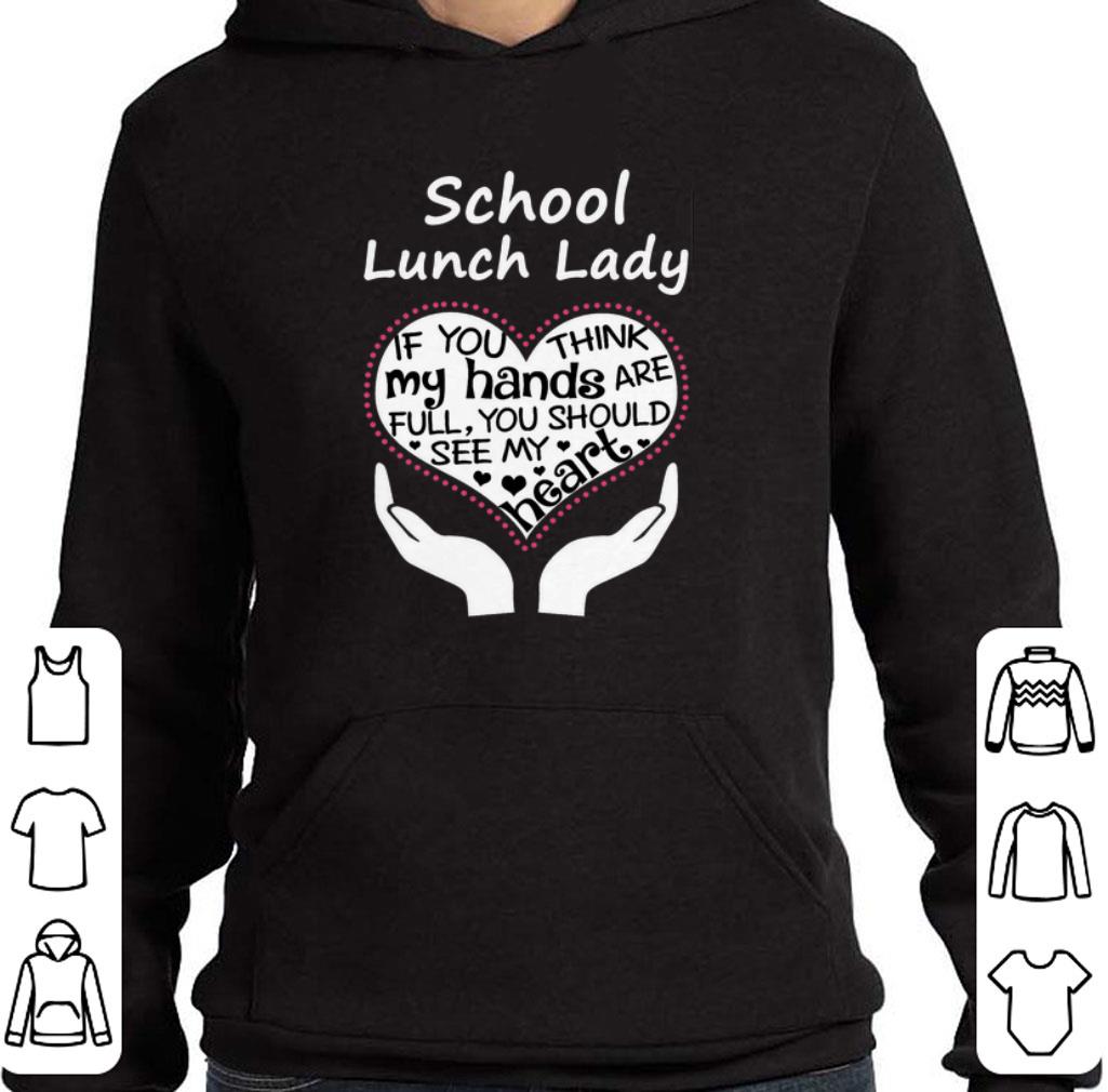 Pretty School lunch lady if you think my hands are full you should see shirt