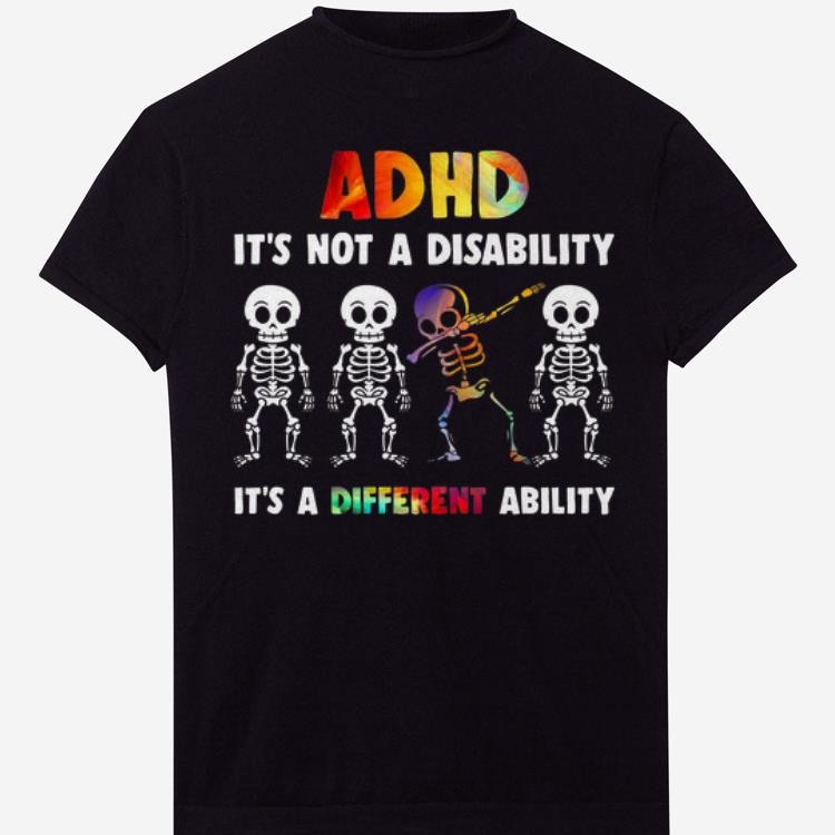 Pretty Skeleton ADHD It's Not Disability It's A Different Ability shirts