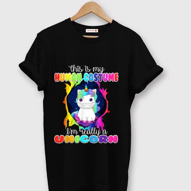 Pretty This Is My Human Costume I'm Really A Unicorn - Unicorn Lover shirt
