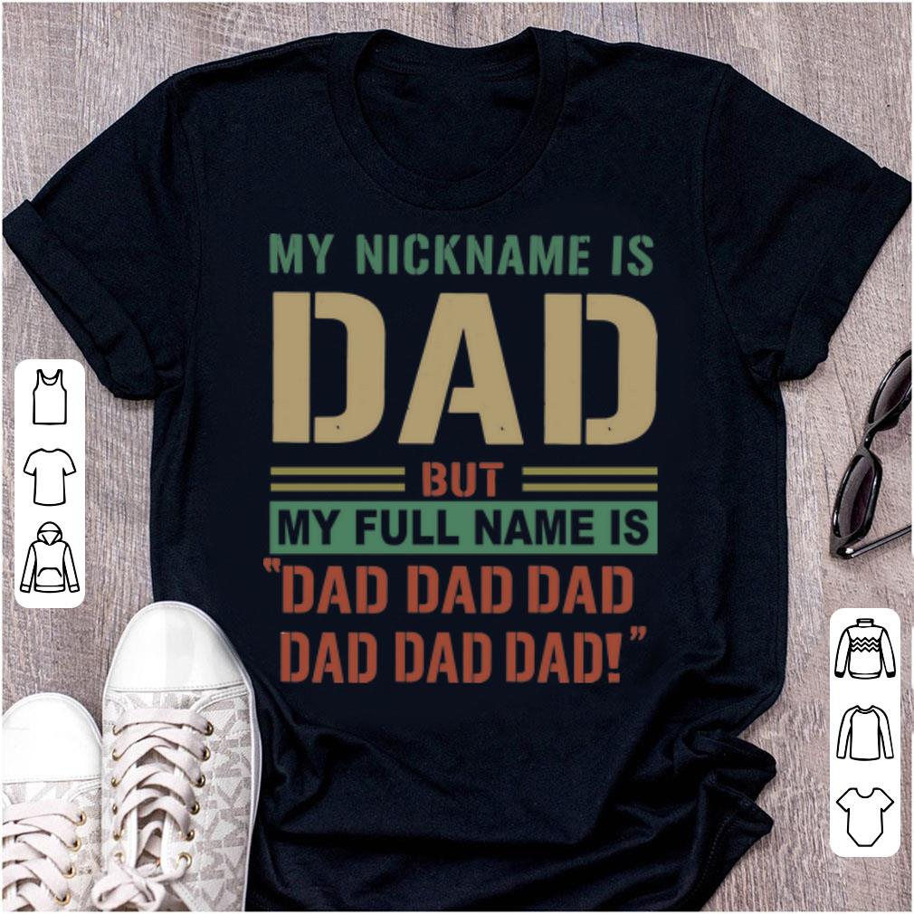 Pretty Vintage My Nickname I Dad But My Full Name Is Dad Dad Dad shirt ...