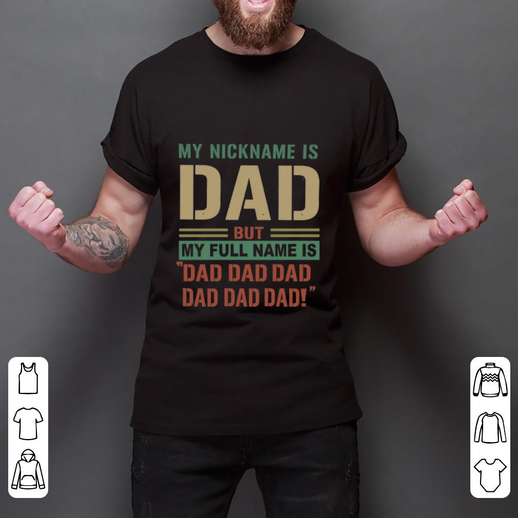Pretty Vintage My Nickname I Dad But My Full Name Is Dad Dad Dad shirt ...