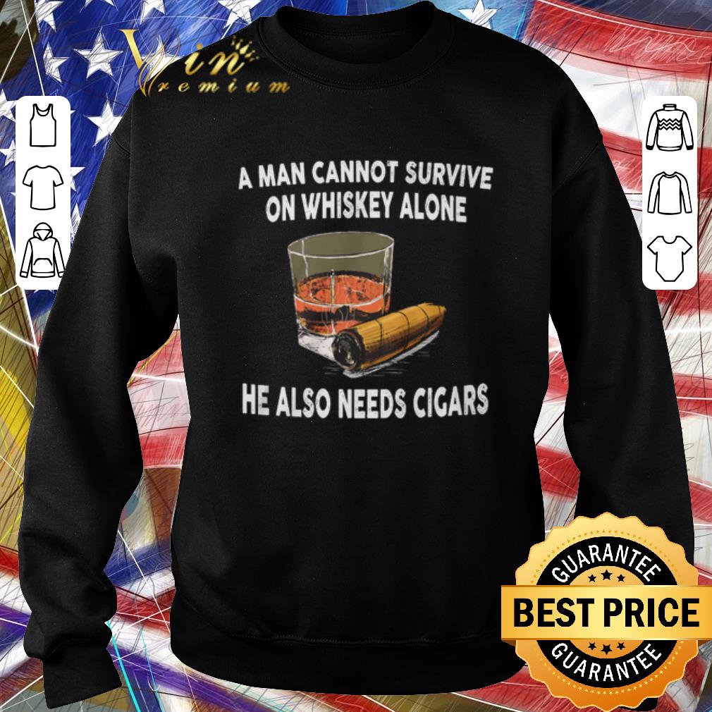 Top A man cannot survive on whiskey alone he also needs cigars shirt