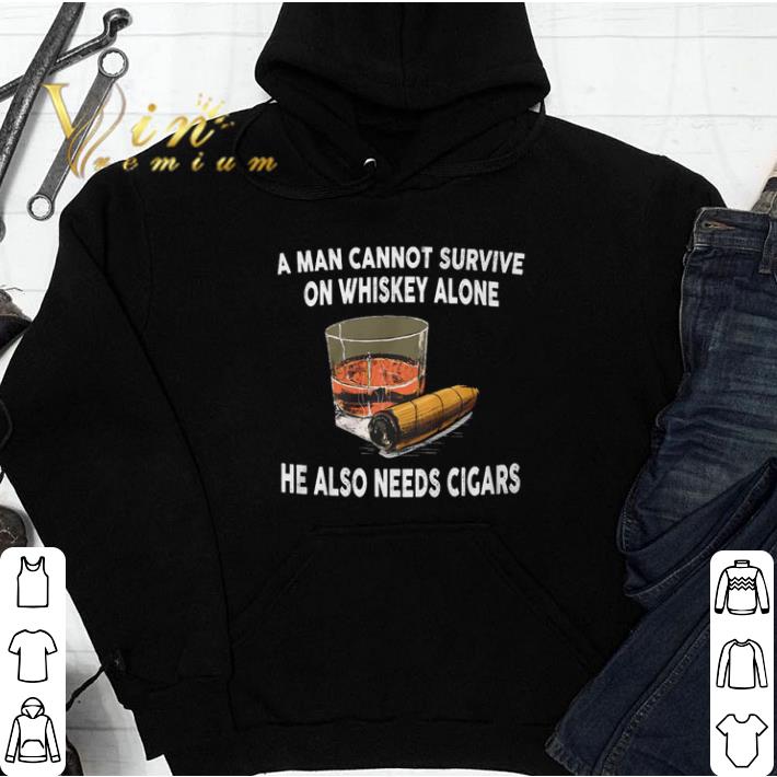Top A man cannot survive on whiskey alone he also needs cigars shirt