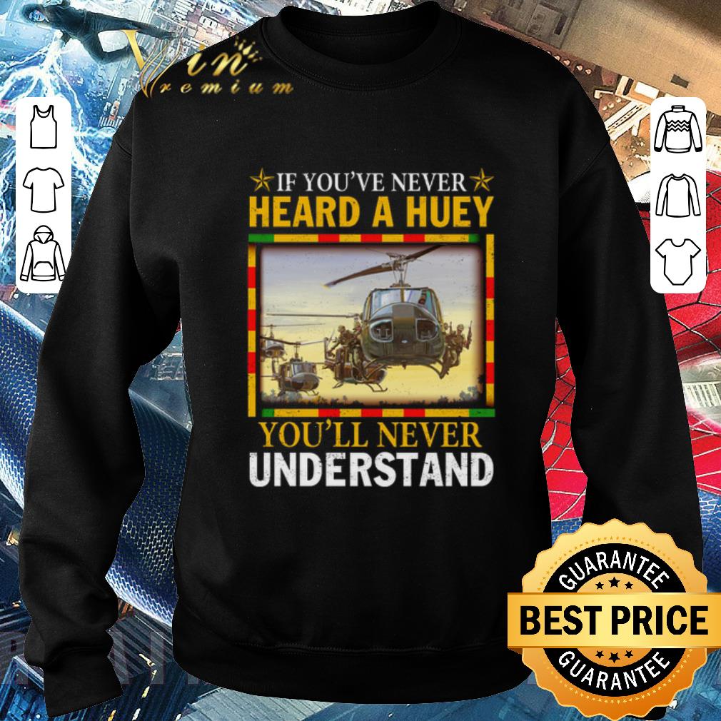 Top Air Force If you've never heard a huey you'll never understand shirt 5 Top Air Force If you've never heard a huey you'll never understand shirt