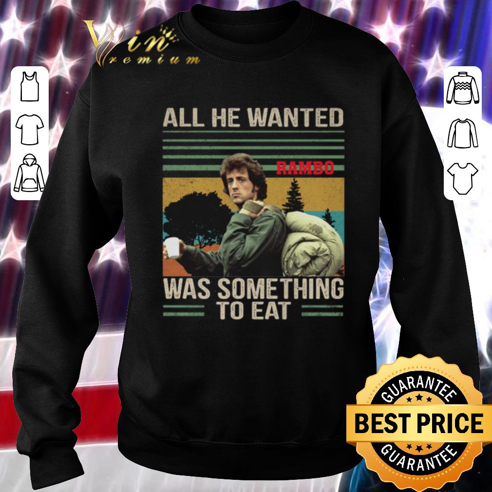 Top All he wanted Rambo was something to eat vintage shirt