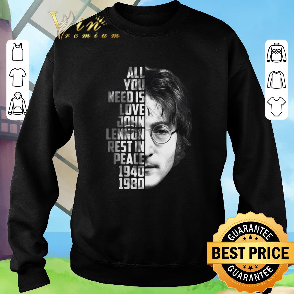 Top All you need is love John Lennon rest in peace 1940 1980 shirt