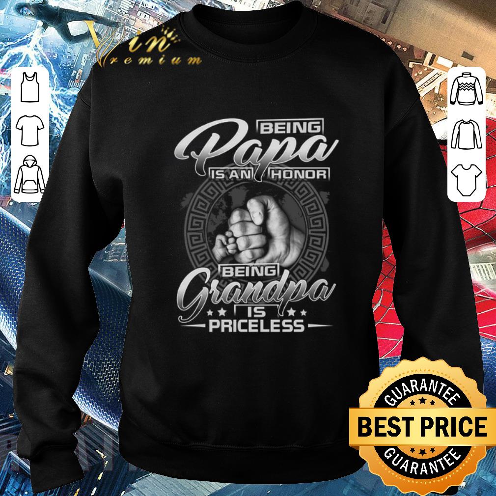 Top Being papa is an honor being grandpa is priceless shirt