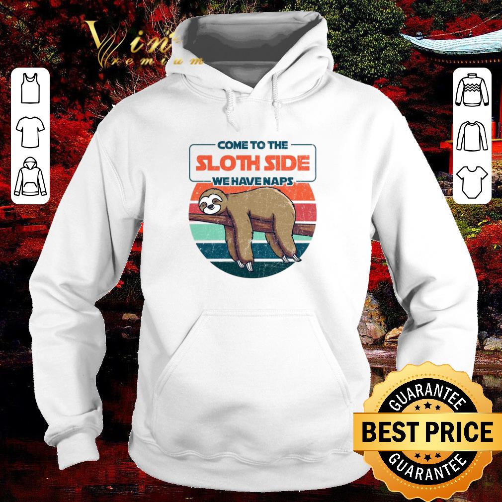 Top Come to the sloth side we have naps shirt 5 Top Come to the sloth side we have naps shirt