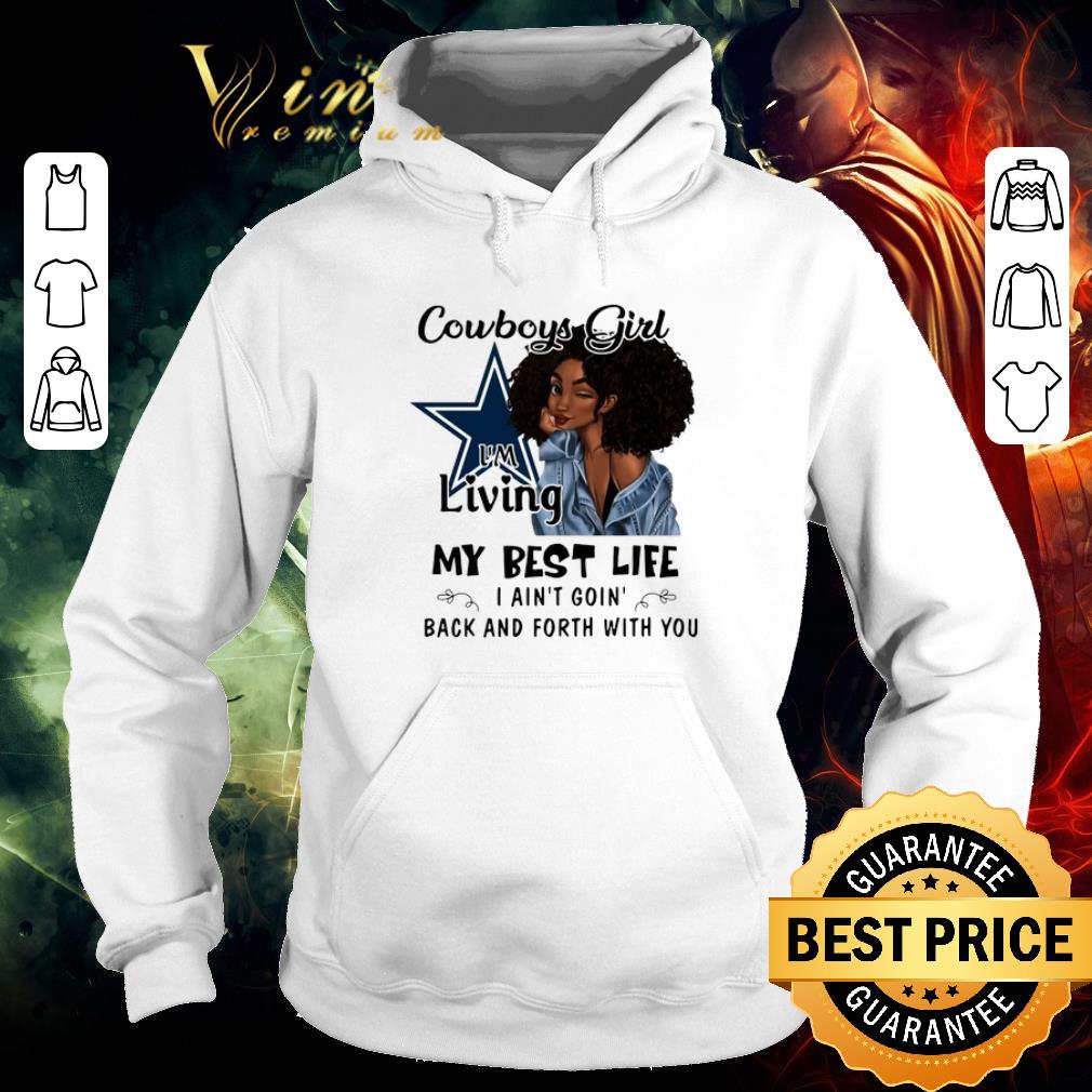 Top Dallas Cowboys girl i'm living my best life i ain't goin' back shirt 5 Top Dallas Cowboys girl i'm living my best life i ain't goin' back shirt