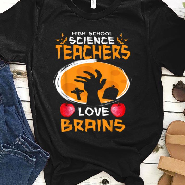 Top High School Science Teachers Love Brains - Halloween shirt