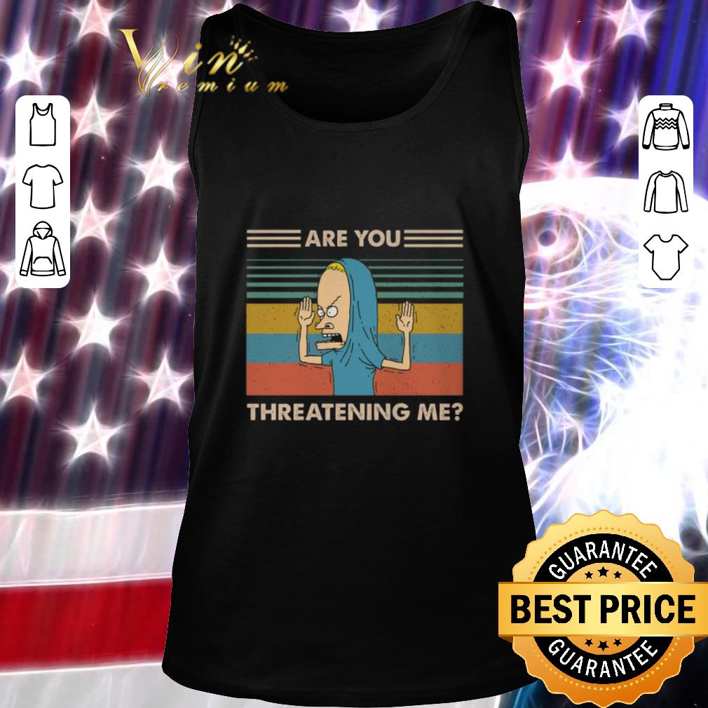 Top Holy Cornholio Are you threatening me vintage shirt 2