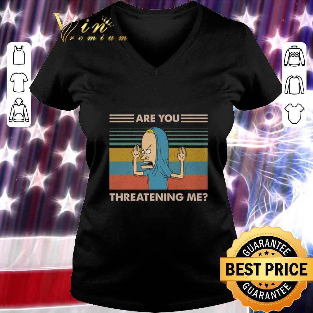 Top Holy Cornholio Are you threatening me vintage shirt 3