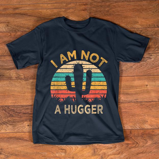 Top I Am Not A Hugger Vintage shirt