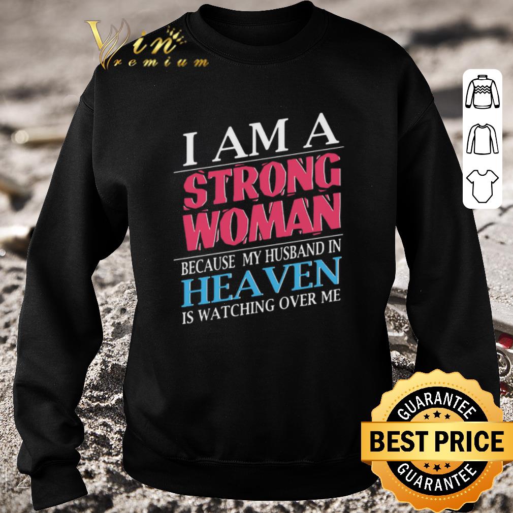 Top I am a strong woman because my husband in heaven is watching shirt 5 Top I am a strong woman because my husband in heaven is watching shirt