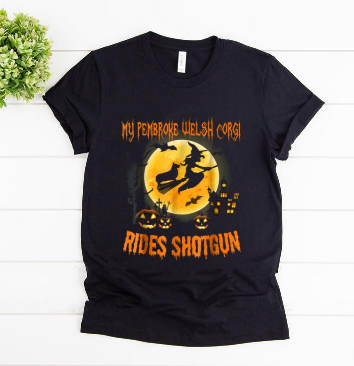 Top My Pembroke Welsh Corgi Rides Shotgun Halloween 2018 shirt