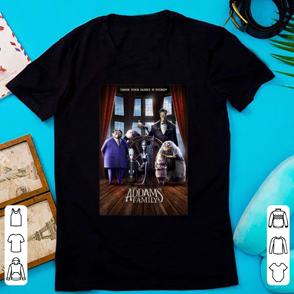 Top Thingk Your Family Is Weird Addams Family Horror Movie shirt