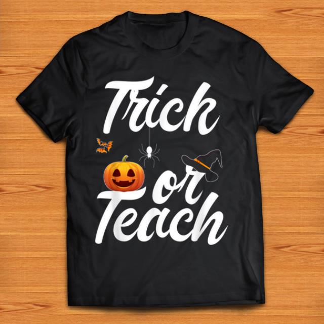 Top Trick Or Teach Halloween Teacher Funny Costume shirt