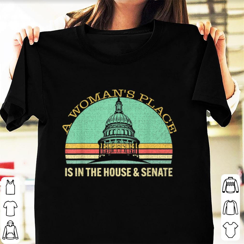 Top Vintage A Woman's Place is in the House and Senate shirt