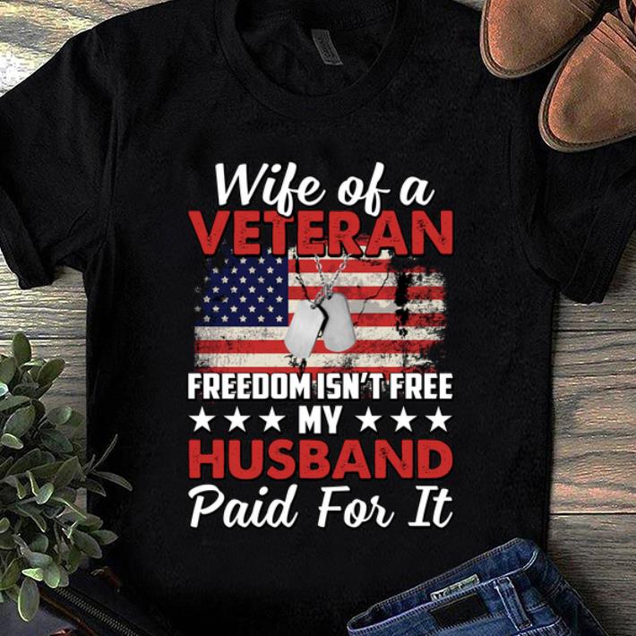 Top Wife Of A Veteran Freedom Isn't Free My Husband Paid For It shirt