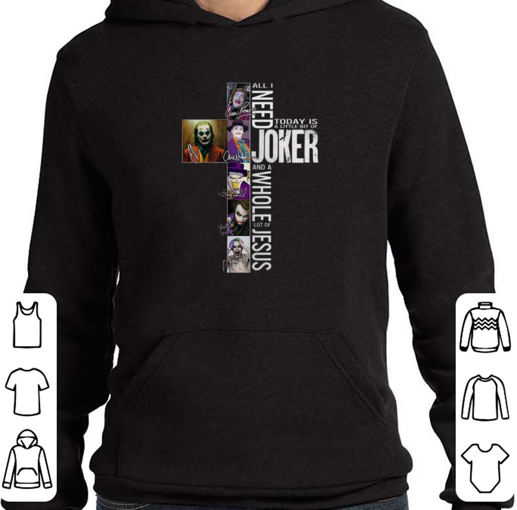 All i need today is a little bit of Joker Jesus Signatures shirt 5 All i need today is a little bit of Joker Jesus Signatures shirt