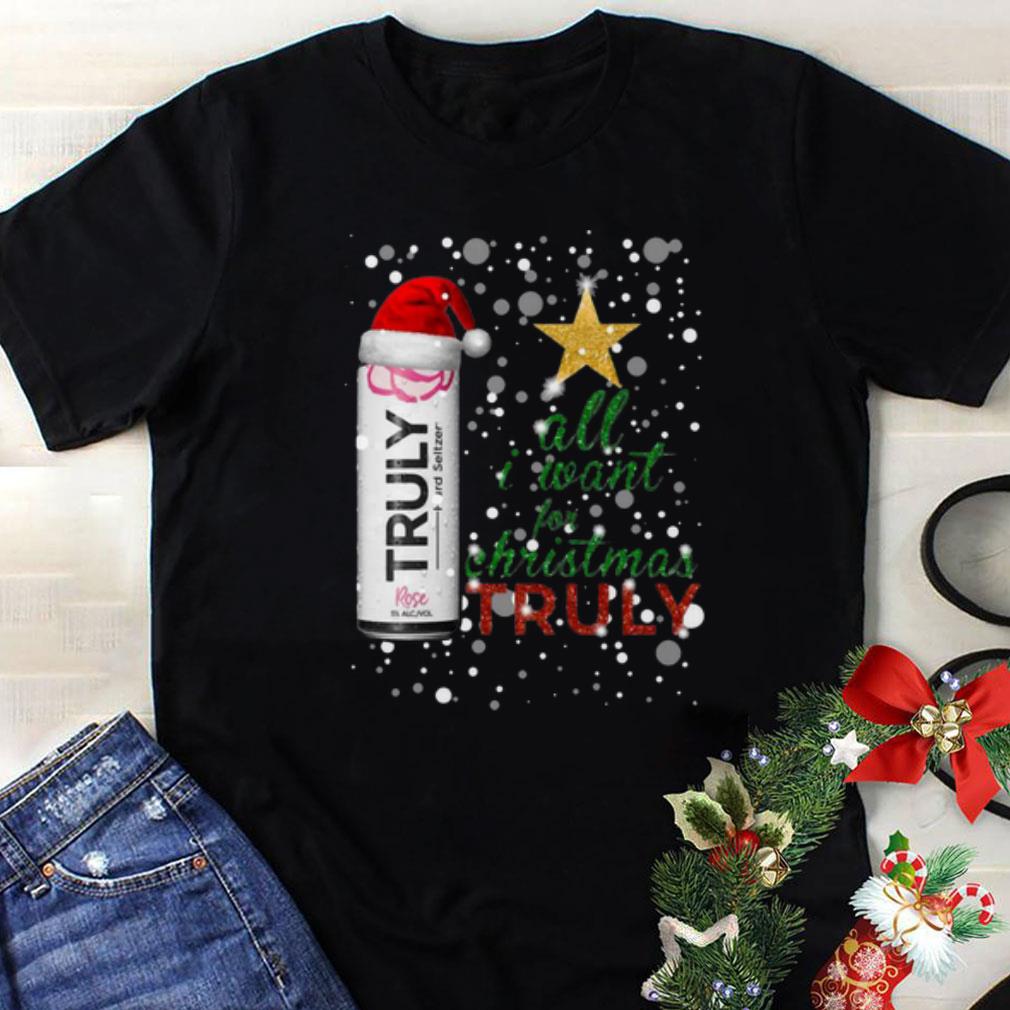 Awesome All I Want For Christmas Is Truly Rose Fruit Seltzer shirt