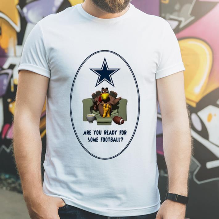 Awesome Are You Ready For Some Football Turkey Dallas Cowboy shirt