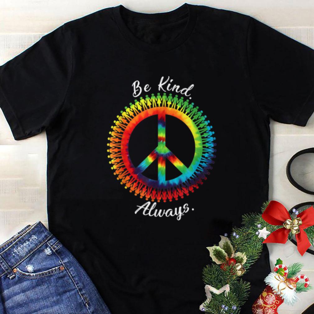 Awesome Be Kind Always Tie Dye Peace Sign shirt