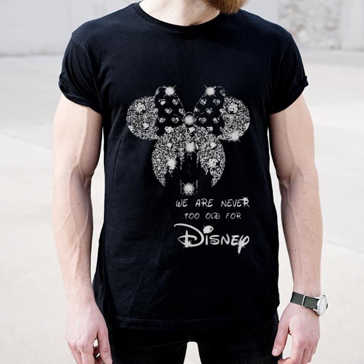Awesome Diamond Minnie Mouse We Are Never Too Old For Disney shirt