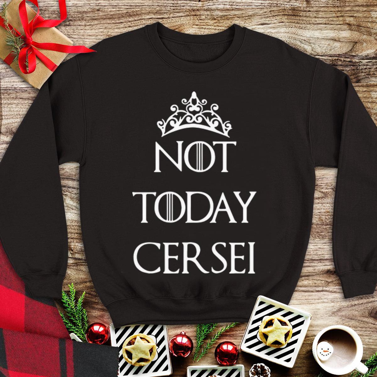 Awesome Game Of Thrones Not today Cersei shirt
