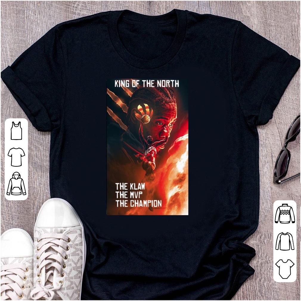Awesome King Of The North The Klaw The Mvp The Champion Kawhi Leonard shirt