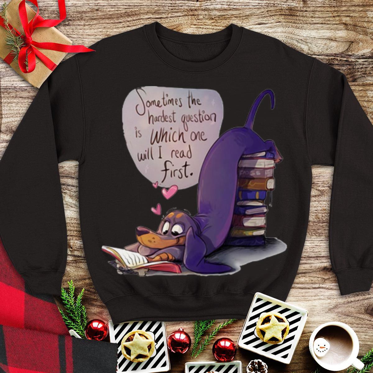 Awesome Sometimes The Hardest Question Is Which One Will I Read First shirt