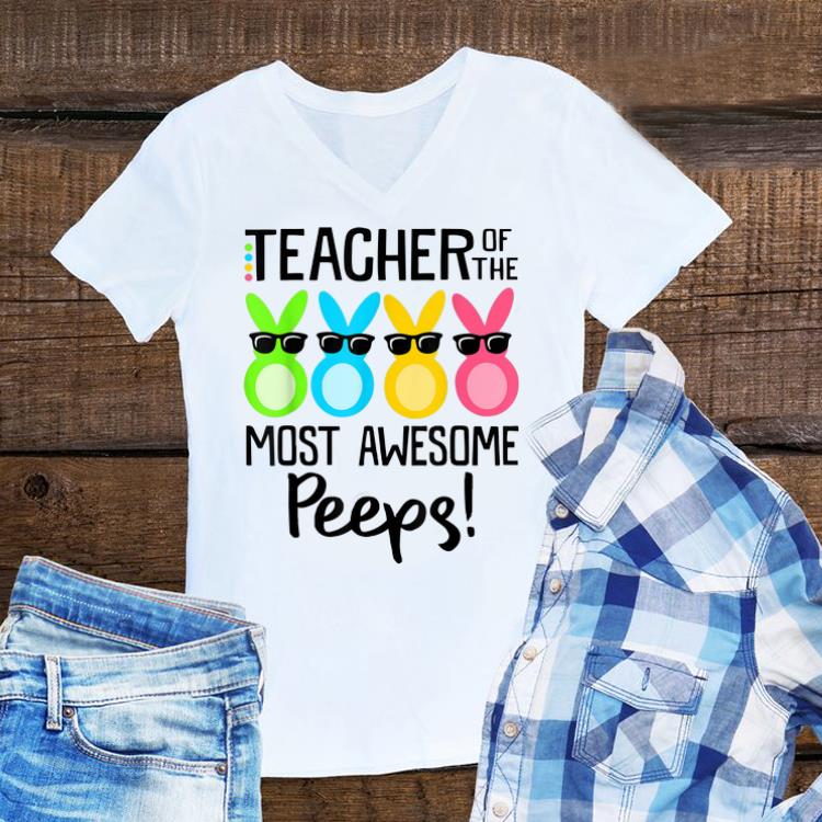 Awesome Teacher Of The Most Awesome Peeps Rabbits shirt