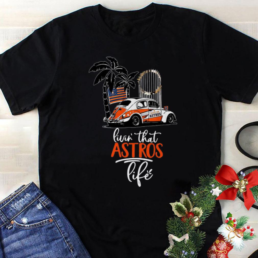 Awesome Volkswagen Beetle Houston Astros Livin’ That Astros Life shirt