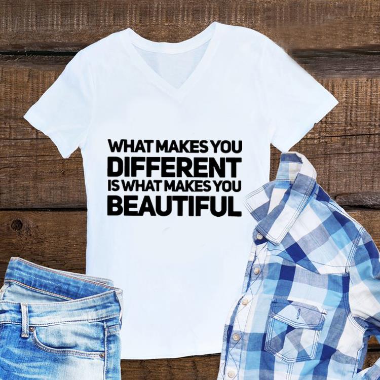 Awesome What Makes You Different Is What Makes You Beautiful shirt