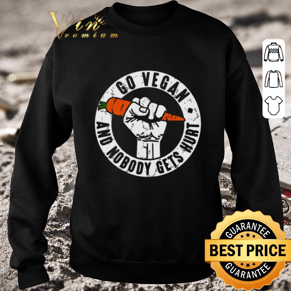Funny Go vegan and nobody gets hurt shirt 5 Funny Go vegan and nobody gets hurt shirt
