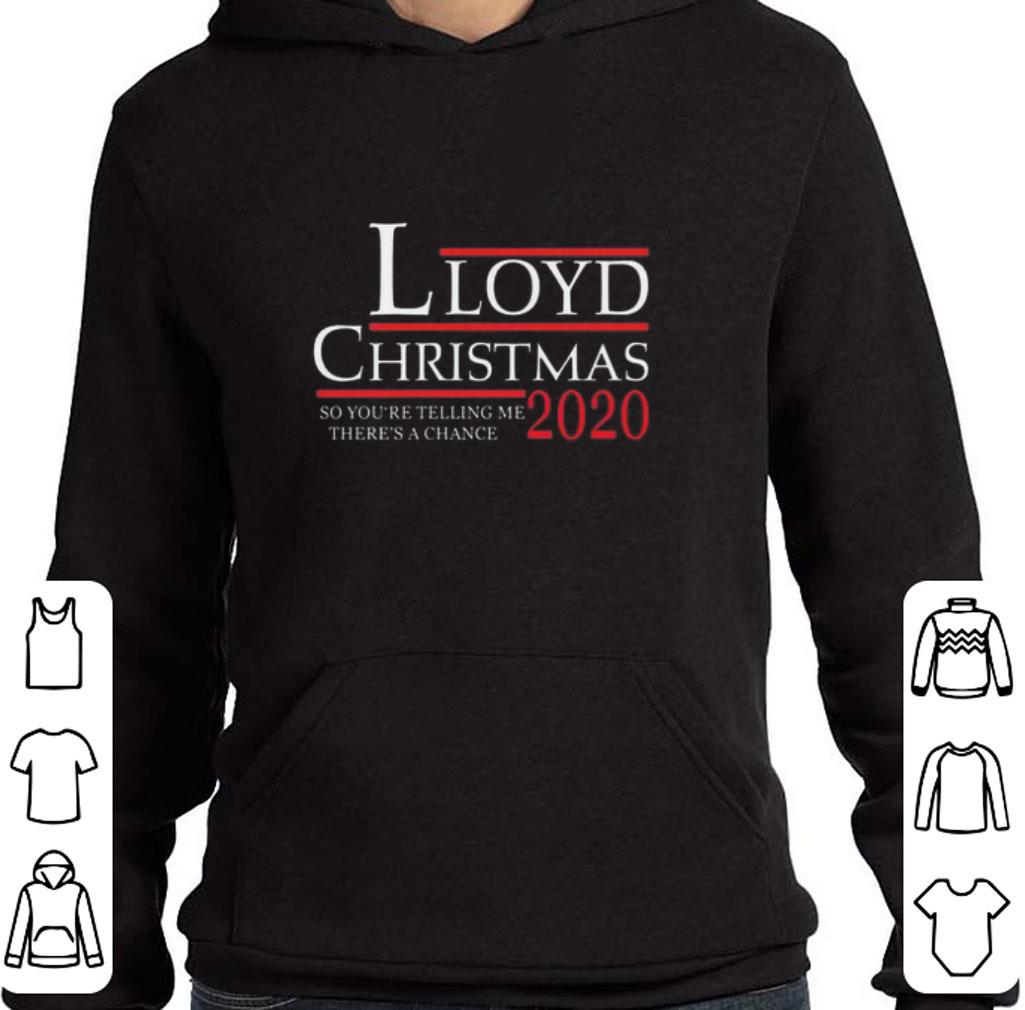 Funny Lloyd Christmas 2020 so you're telling me there's a chance shirt
