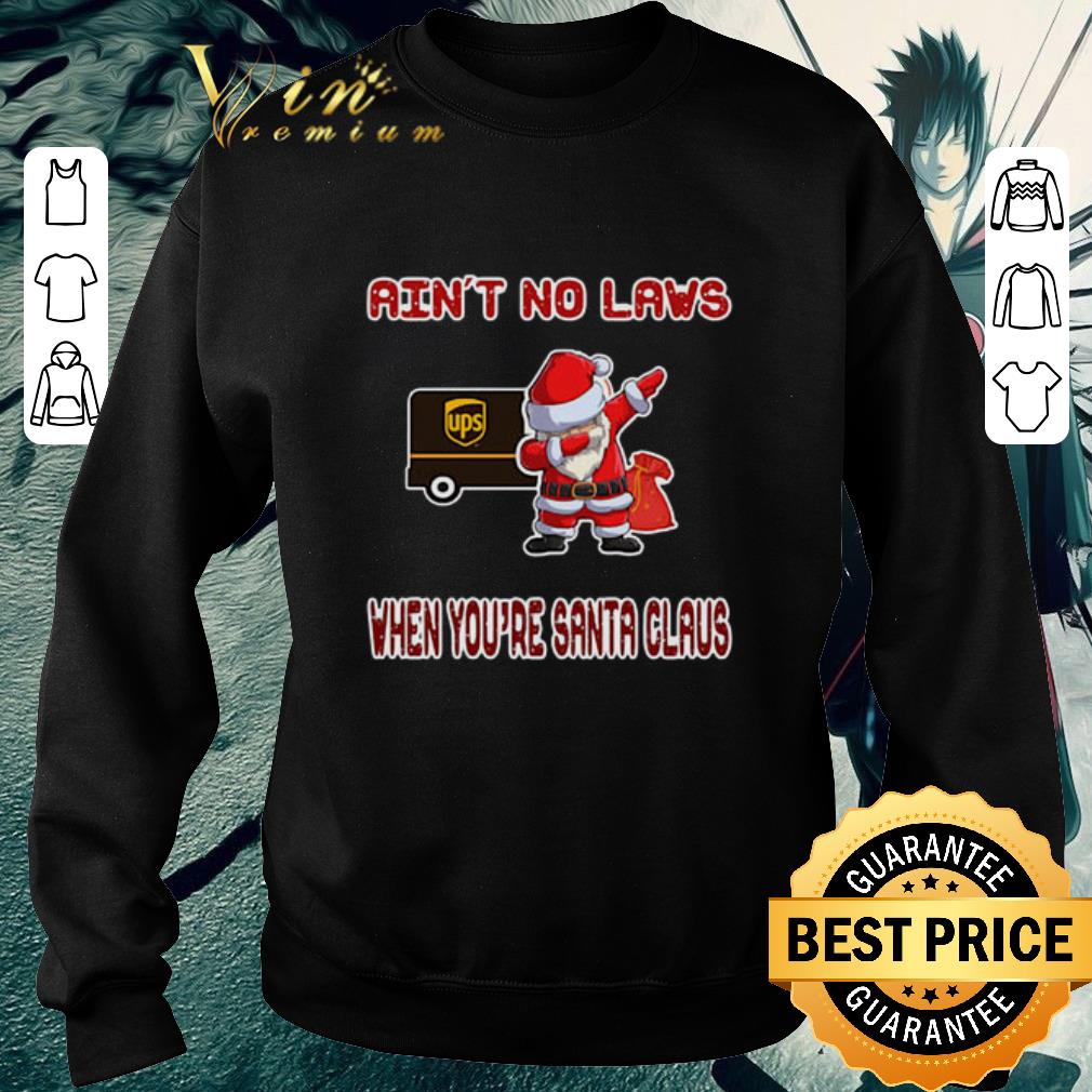 Funny UPS Ain't no laws when you're Santa Claus shirt