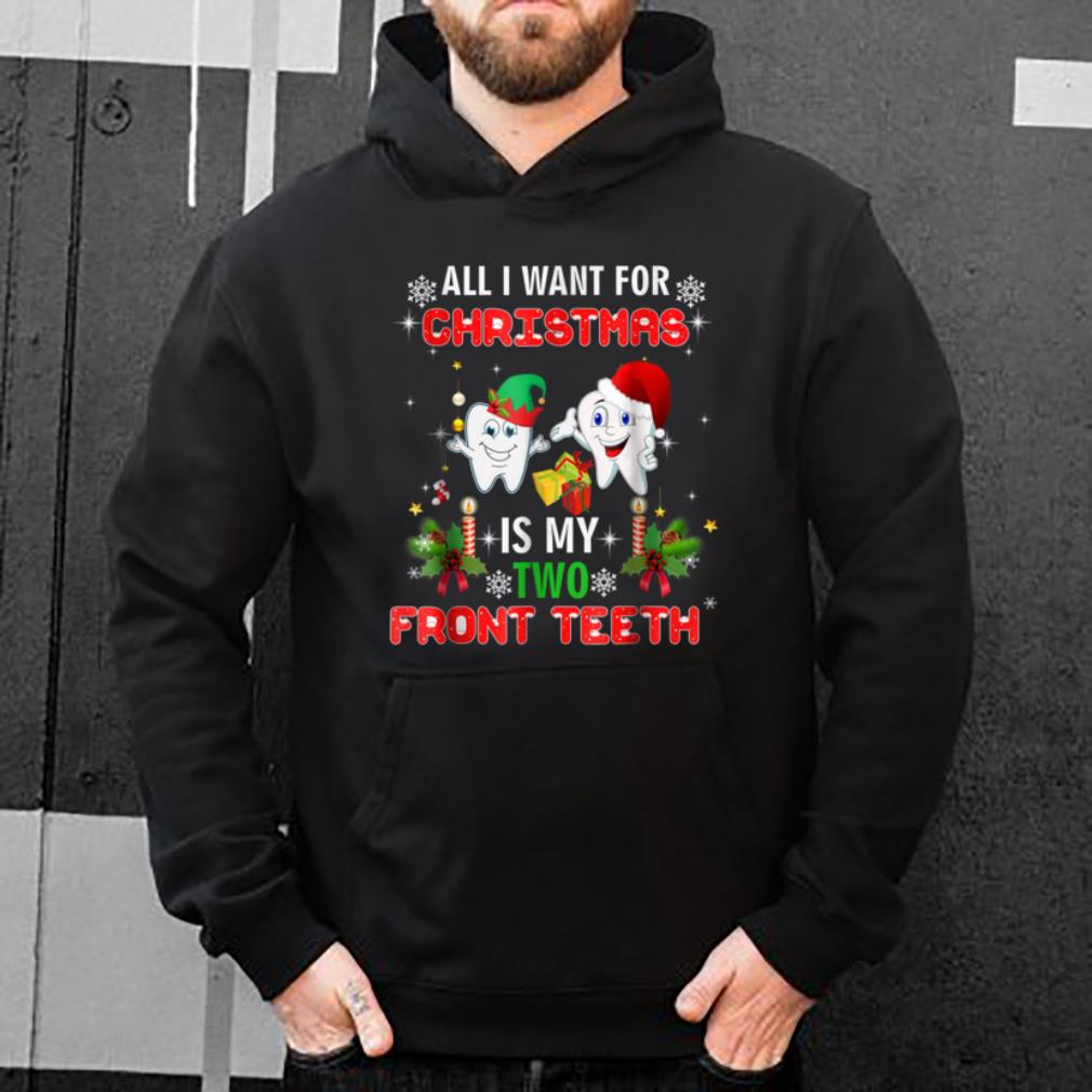 Hot All I Want For Christmas Is My Two Front Teeth Funny shirt