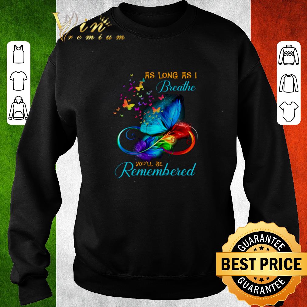 Hot Butterflies as long as i breathe you'll be remembered shirt