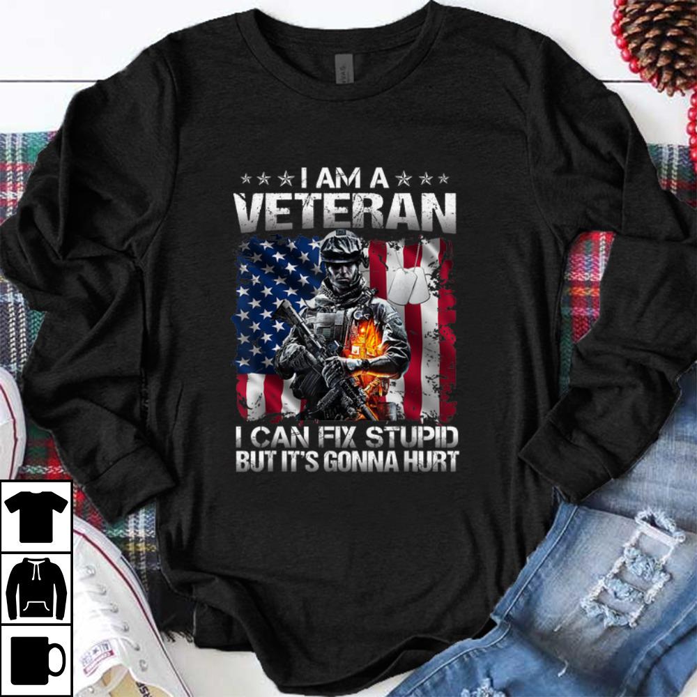 Hot I Am A Veteran I Can Fix Stupid But It's Gonna Hurt USA Flag shirt