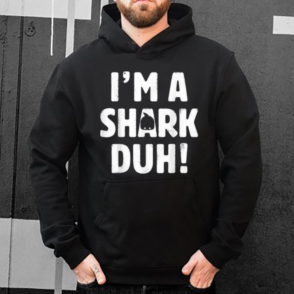 Hot I'm A Shark Duh Tee Easy Halloween And Christmas Gift shirt