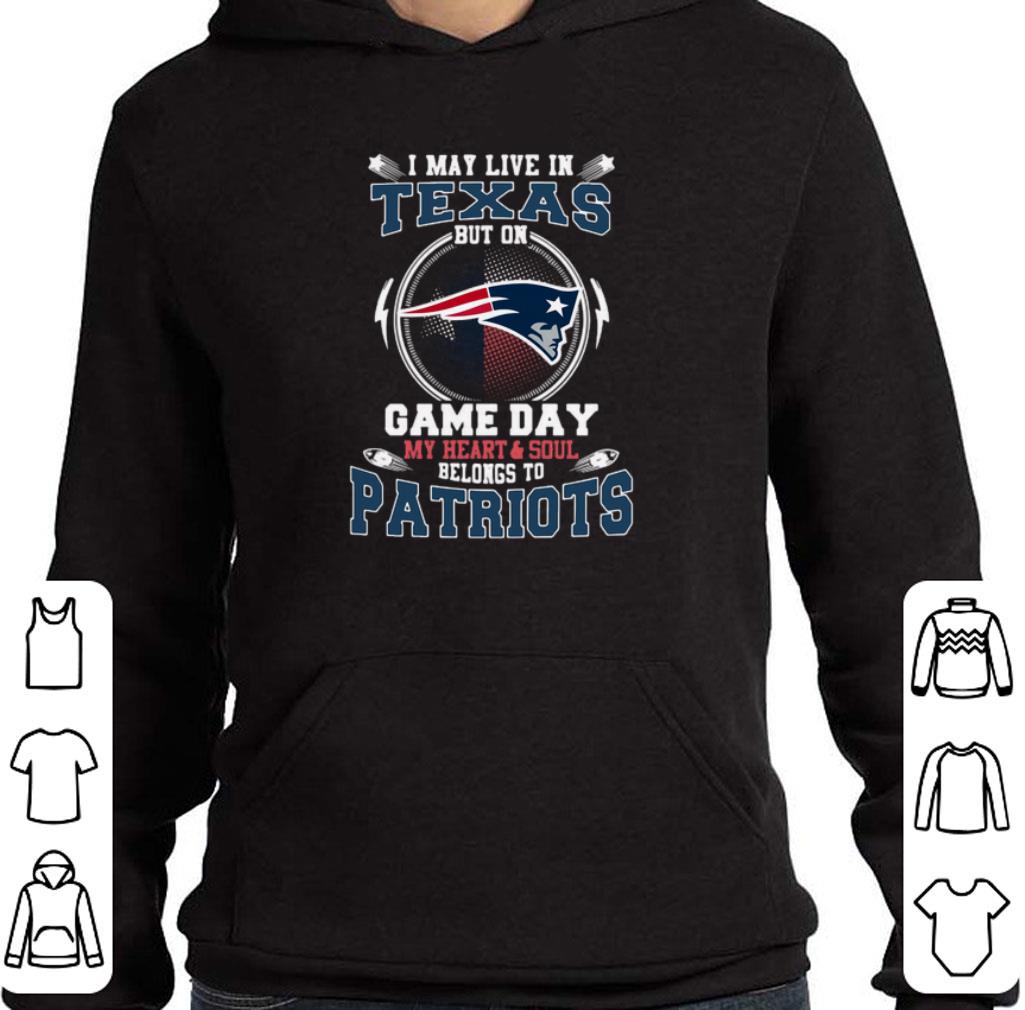 Hot I may live in Texas but on game day my heart & soul New England Patriots shirt