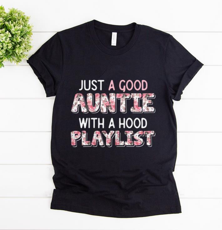 Hot Just a good Auntie with a hood playlist Floral shirt
