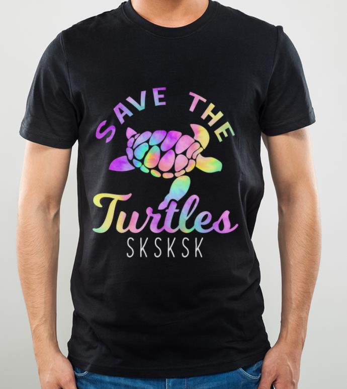 Hot Save The Turtles SKSKSK Tie Dye Aesthetic shirt
