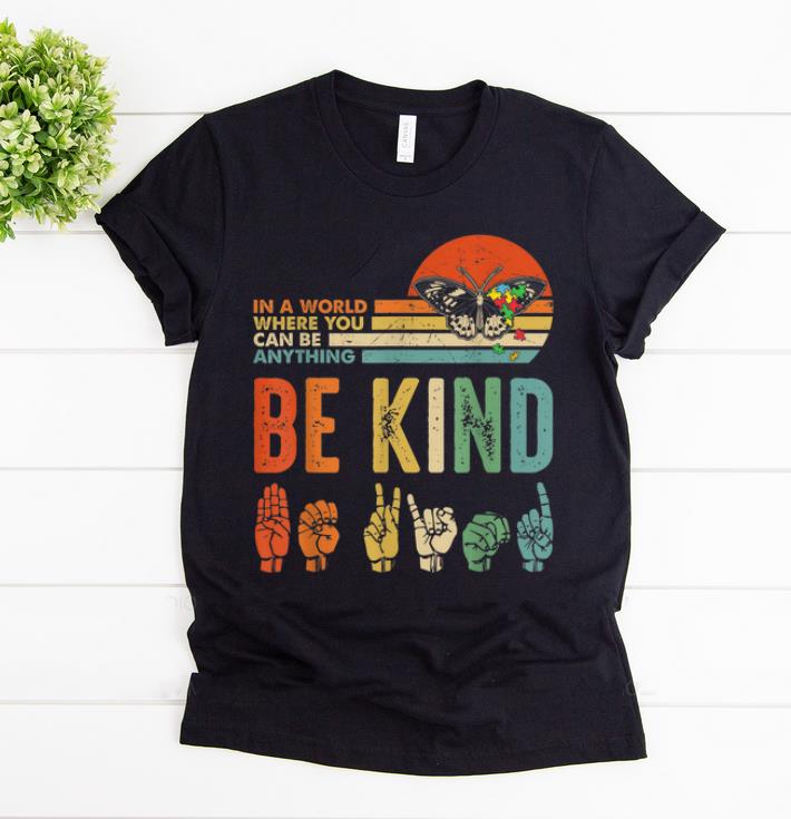 Hot Vintage In A World Where You Can Be Anything Be Kind Butterfly shirt