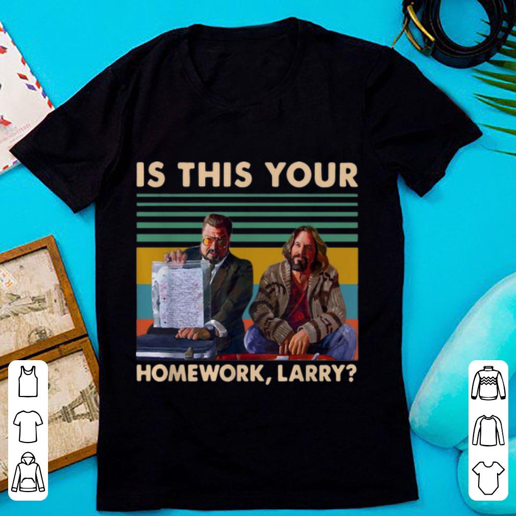 Hot Vintage The Big Lebowski Is This Your Homework Larry shirt