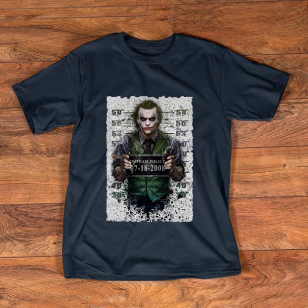 Nice Joker Gotham police 07 18 2008 shirt