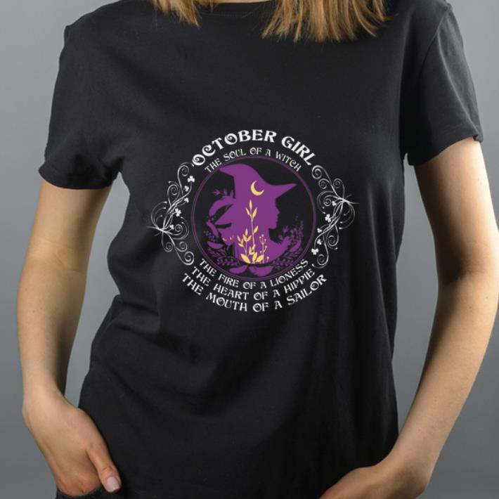 Nice October Girl The Soul Of A Witch The Fire Of A Lioness shirt