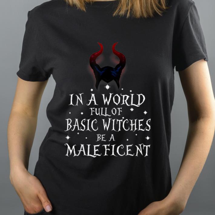 Official In A World Full Of Basic Witches Be A Maleficent shirt